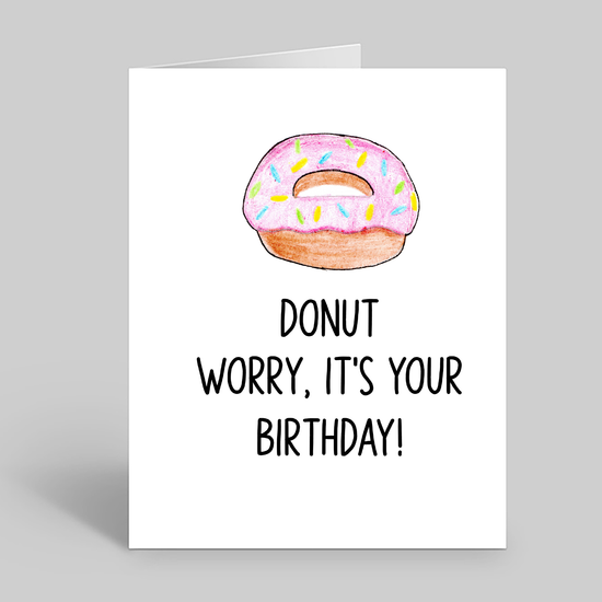Donut worry its your birthday