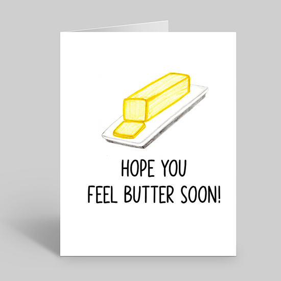 Hope you feel butter soon