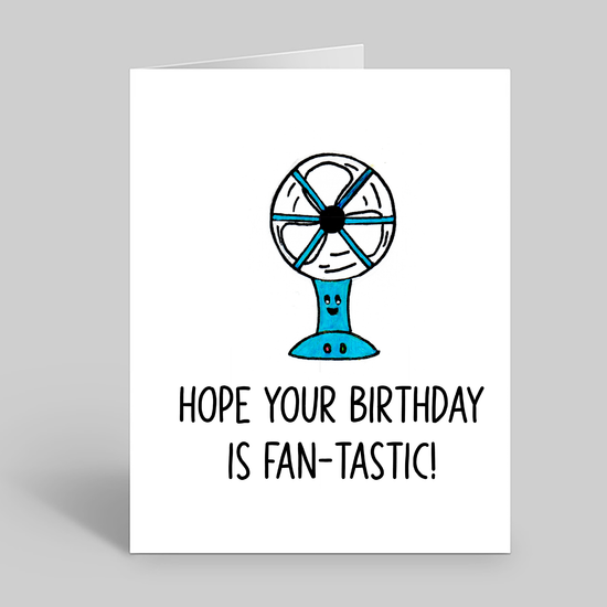 Hope your birthday is fan-tastic