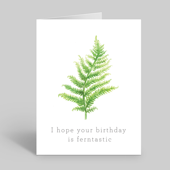 I hope your birthday is ferntastic