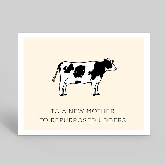 To a new mother, to repurposed udders