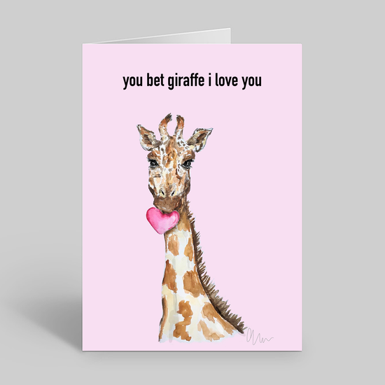 You bet giraffe I love you